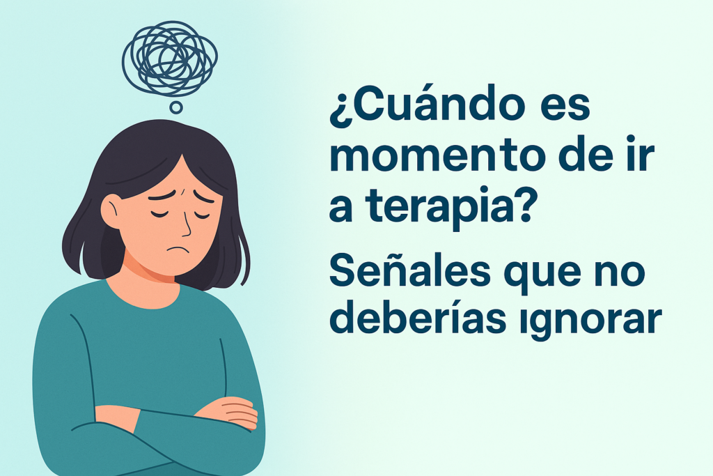 ¿Cuándo es momento de ir a terapia? Señales que no deberías ignorar.